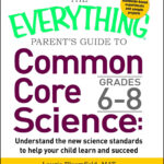 The Everything Parent S Guide To Common Core Science Grades 6 8